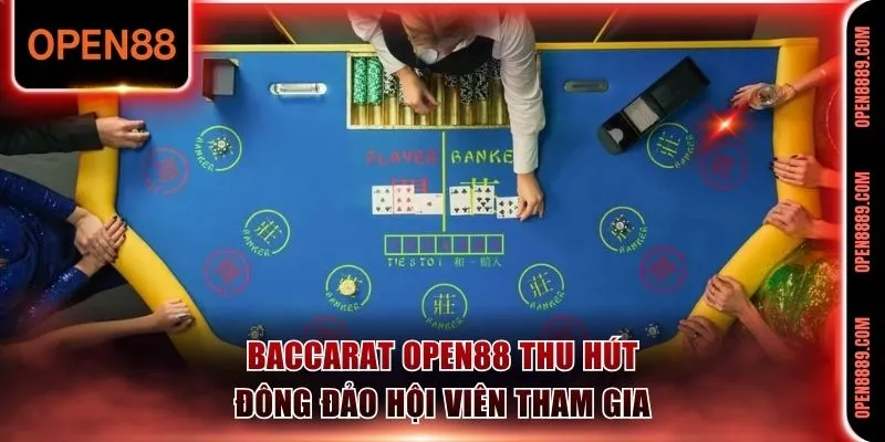 Baccarat Open88 thu hút đông đảo hội viên tham gia