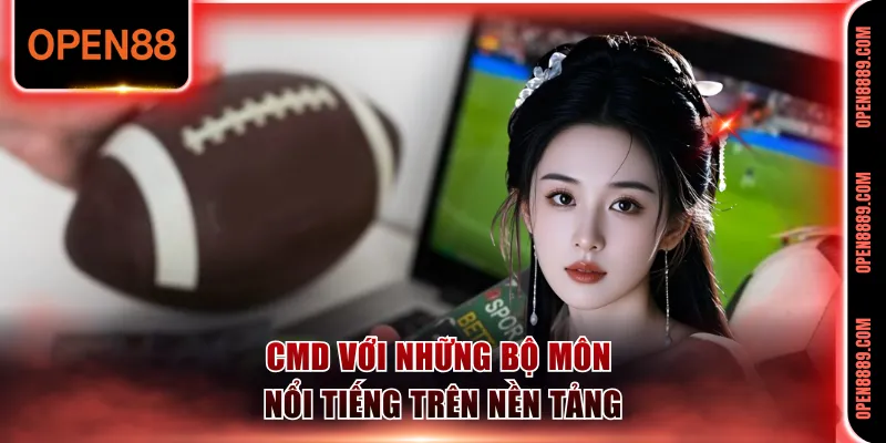 Những bộ môn được đầu tư mạnh trên sảnh CMD